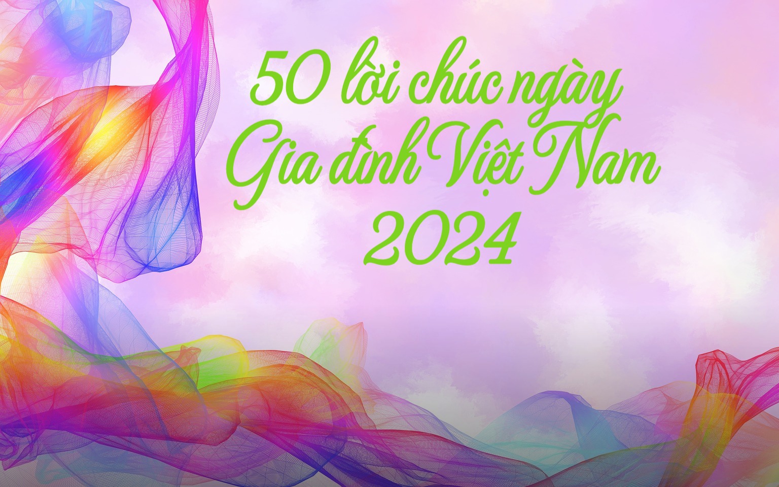 50 lời chúc ngày Gia đình Việt Nam 2024 mới nhất, ấm áp, ngọt ngào nhất 