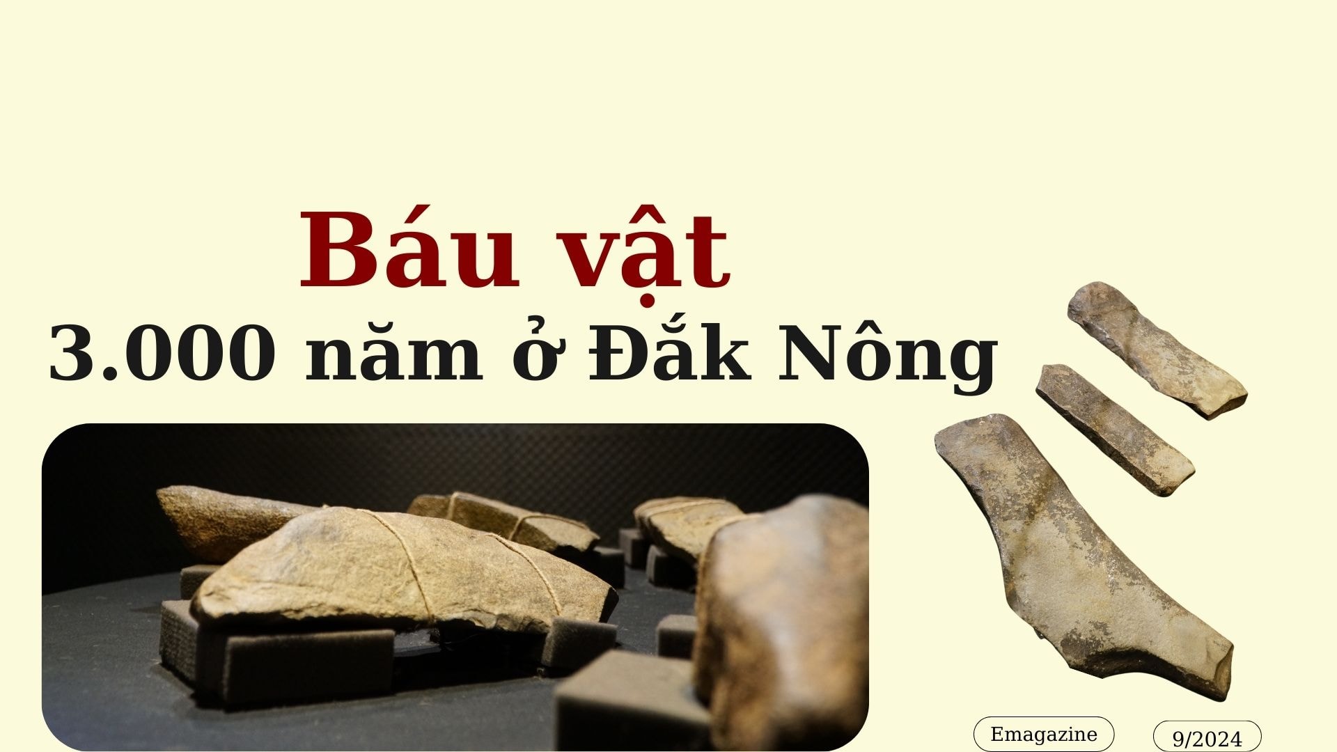 Ở Đắk Nông có một báu vật 3.000 năm tìm thấy ở dòng suối, đó là vật gì?- Ảnh 1.