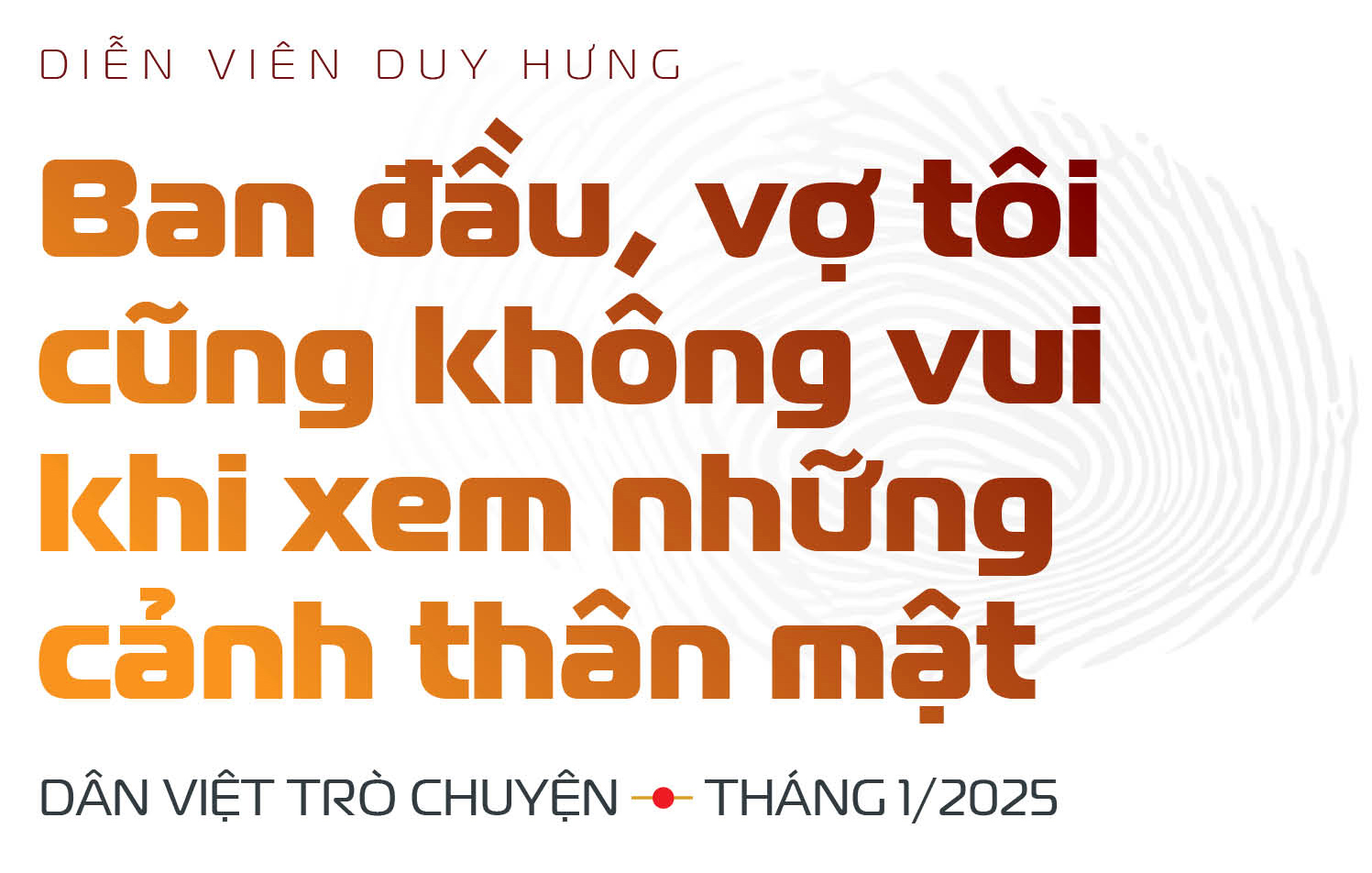 Diễn viên Duy Hưng: "Vợ không vui khi xem tôi đóng những cảnh thân mật" - Ảnh 14.