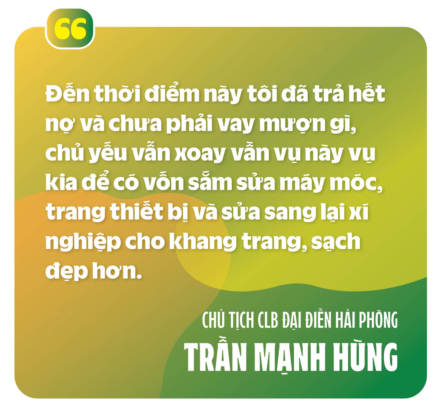 CT CLB Đại điền Hải Phong Trần Mạnh Hùng: "Gần 10 năm nay, tôi tự trả lương 50 triệu đồng mỗi tháng" - Ảnh 7.