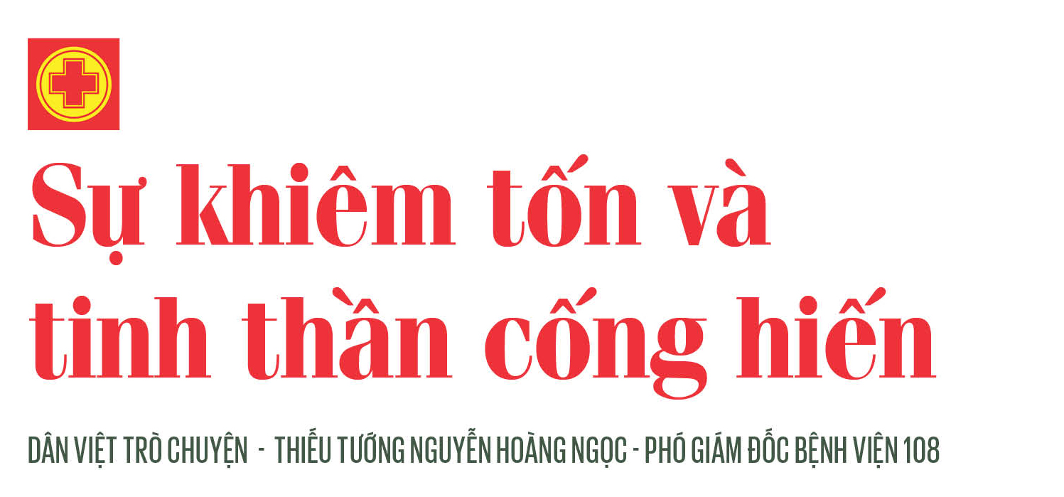 Nữ tướng Nguyễn Hoàng Ngọc - Giám đốc Bệnh viện 108: “Mỗi chặng đường tôi lại đặt ra mục tiêu” - Ảnh 12.