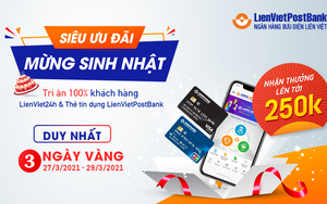 &quot;Siêu ưu đãi - Mừng sinh nhật&quot; cùng LienVietPostBank