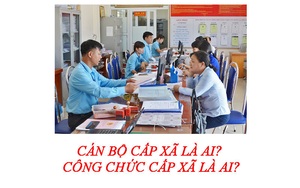 Công chức cấp xã là ai? Cán bộ cấp xã là ai?