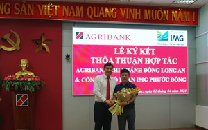 Agribank Chi nhánh Đông Long An ký kết thỏa thuận hợp tác toàn diện với Công ty cổ phần IMG Phước Đông