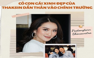 Cô con gái xinh đẹp của Thaksin dấn thân vào chính trường, người đứng sau nâng đỡ ai là?