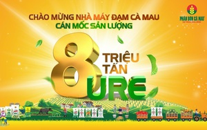 Phân bón Cà Mau cán đích 8 triệu tấn ure, hành trình nỗ lực không ngừng vì nông nghiệp Việt