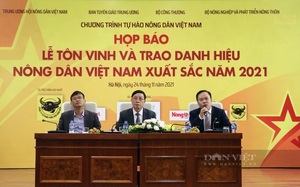 Video: Họp báo Lễ tôn vinh và trao danh hiệu Nông dân Việt Nam xuất sắc năm 2021