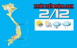 Thời tiết hôm nay 2/12: Miền Bắc ngày nắng hanh, miền Trung mưa to