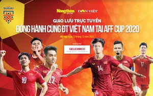 Giao lưu trực tuyến AFF Cup 2020: ĐT Việt Nam cần làm gì để vượt qua Thái Lan?