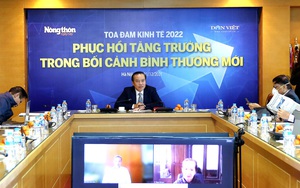 Video: Tọa đàm “Kinh tế 2022: Phục hồi tăng trưởng trong bối cảnh bình thường mới”