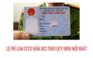 Lệ phí làm CCCD gắn chip năm 2022 (theo quy định mới nhất)