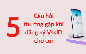 5 câu hỏi thường gặp khi đăng ký VssID cho con