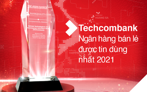 Techcombank là &quot;Ngân hàng Bán lẻ được tin dùng nhất Việt Nam&quot; và top 6 Châu Á Thái Bình Dương