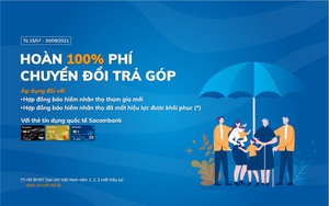 Sacombank hoàn 100% phí chuyển đổi trả góp dịch vụ bảo hiểm