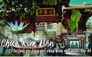 Chùa Kim Liên-sen vàng nổi trên mặt nước Hồ Tây, hội tụ tinh hoa của nghệ thuật kiến trúc Việt Nam