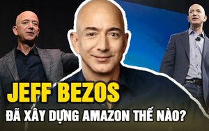 Tỷ phú Jeff Bezos và đế chế Amazon: “Hào quang và sóng gió” để đời