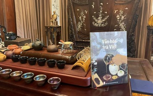 “Văn hoá Trà Việt - hành trình tìm về bản thể” - Tất tần tật những điều chưa biết về trà