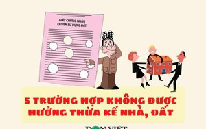 5 trường hợp không được hưởng thừa kế nhà, đất