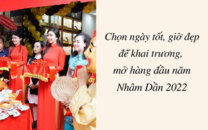 Chọn ngày tốt, giờ đẹp để khai trương, mở hàng đầu năm Nhâm Dần 2022