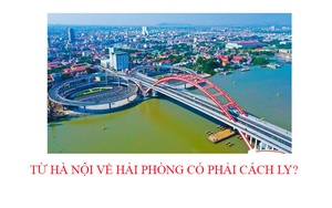 Từ Hà Nội về Hải Phòng ăn Tết Nguyên đán 2022 có phải cách ly?