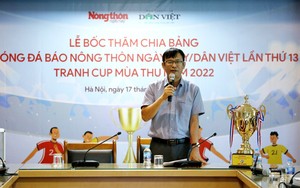 “Giải bóng đá Báo NTNN/Dân Việt là sân chơi đích thực dành cho người làm báo”
