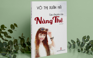 Đọc tiểu thuyết "Câu chuyện của Nàng Thê" của Võ Thị Xuân Hà: Mải miết hành trình