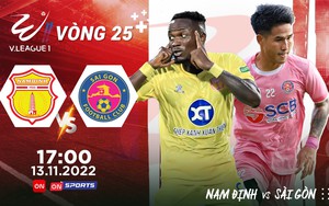 Lịch phát sóng trực tiếp vòng 25 V.League 2022: "Chung kết ngược" Nam Định - Sài Gòn FC