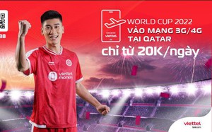 Viettel ưu đãi chỉ từ 20K/ngày cho khách hàng roaming tại Qatar dịp World Cup