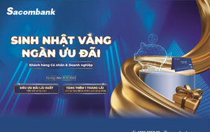 Cơ hội nhận thưởng ngay 1 tháng tiền lãi khi gửi tiền có kỳ hạn tại Sacombank 