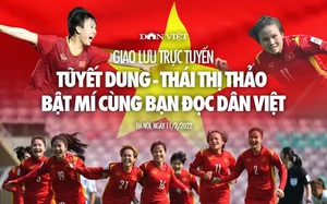 [TRỰC TIẾP] Giao lưu trực tuyến cùng Đội tuyển Bóng đá nữ Việt Nam