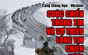 Căng thẳng Nga – Ukraine: Cuộc chiến thông tin và sự thiếu lòng tin chiến lược