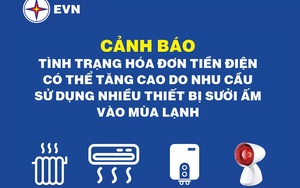  EVN cảnh báo hoá đơn tiền điện có thể tăng cao do thiết bị sưởi ấm vào mùa lạnh