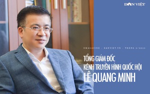Tổng Giám đốc kênh Truyền hình Quốc hội Lê Quang Minh: "Tôi muốn đưa câu chuyện chính luận gần gũi với đời sống"