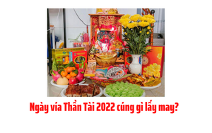 Ngày vía Thần Tài 2022 cúng gì để lấy may?