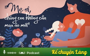 Kể chuyện Podcast: "Mẹ ơi, chúng con không cần mua áo mới"