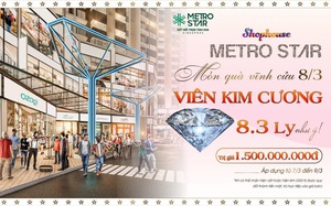 Quà 8/3 vĩnh cửu, Metro Star tặng viên kim cương 8,3 ly trị giá 1,5 tỷ cho phái đẹp mua Shophouse 
