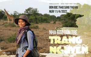 Đón đọc Dân Việt trò chuyện 7h30 thứ Hai (11/4): Cô gái Việt phá nhiều đường dây "khủng" buôn bán động vật hoang dã 