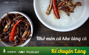 Kể chuyện Podcast: Nhớ món cá kho làng cũ