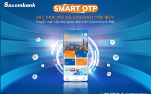 Sacombank tích hợp tính năng xác thực giao dịch trên ứng dụng Sacombank Pay