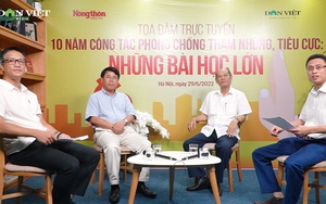 TỌA ĐÀM: &quot;Những bài học lớn sau 10 năm triển khai công tác phòng chống tham nhũng, tiêu cực&quot;