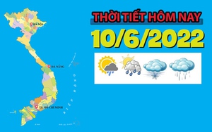 Thời tiết hôm nay 10/6/2022: Hà Nội, Bắc Bộ có lúc mưa dông, cục bộ có mưa to