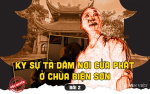 Tà dâm nơi cửa Phật ở Chùa Biện Sơn (Bài 2): Dấu hỏi về những hành vi bệnh hoạn phía sau cổng chùa