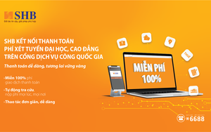 SHB miễn phí thanh toán phí đăng ký nguyện vọng xét tuyển Đại học, Cao đẳng trên Cổng Dịch vụ Công Quốc gia