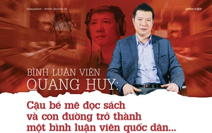 BLV Quang Huy: Cậu bé mê đọc sách và con đường trở thành một bình luận viên quốc dân…