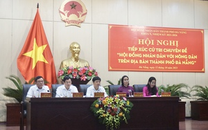 Thường trực HĐND Đà Nẵng tổ chức Hội nghị tiếp xúc cử tri chuyên đề về nông dân