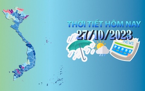 Thời tiết hôm nay 27/10/2023: Đông Bắc Bộ, Tây Nguyên, Nam Bộ chiều và tối cục bộ mưa vừa, mưa to