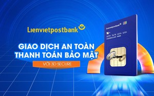 Lienvietpostbank tăng cường bảo mật giao dịch trực tuyến với 3D-Secure 2.0