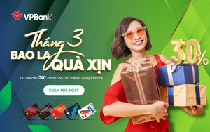 Ngập tràn ưu đãi dành cho chủ thẻ tín dụng VPBank dịp 8/3