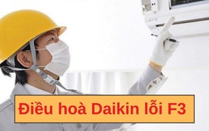 Điều hoà Daikin lỗi F3 là gì, nguyên nhân và cách khắc phục