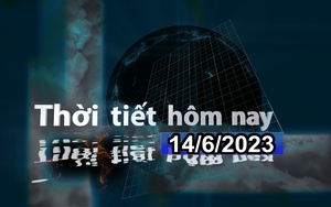 Thời tiết hôm nay 14/6/2023: Bắc Bộ chiều tối và đêm có mưa vừa, mưa to đến rất to